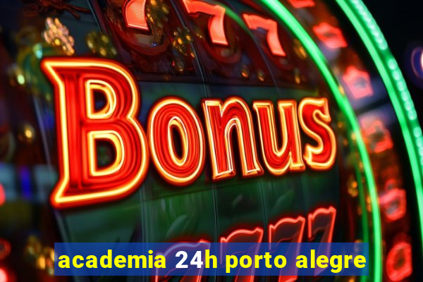 academia 24h porto alegre